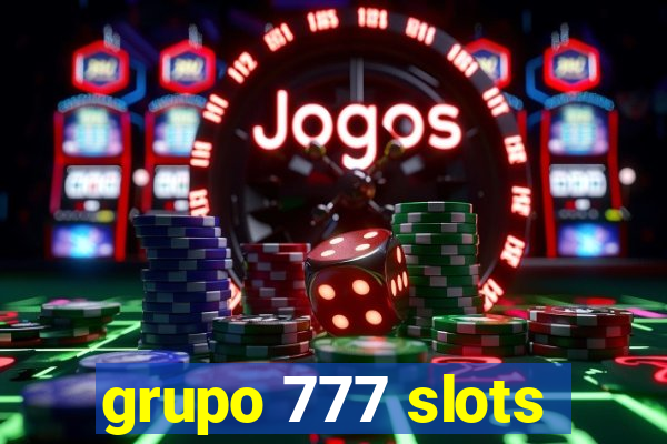 grupo 777 slots